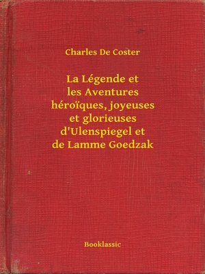 cover image of La Légende et les Aventures héroiques, joyeuses et glorieuses d'Ulenspiegel et de Lamme Goedzak